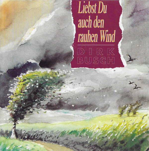 Dirk Busch – Liebst Du Auch Den Rauhen Wind (Single) – Bild 1