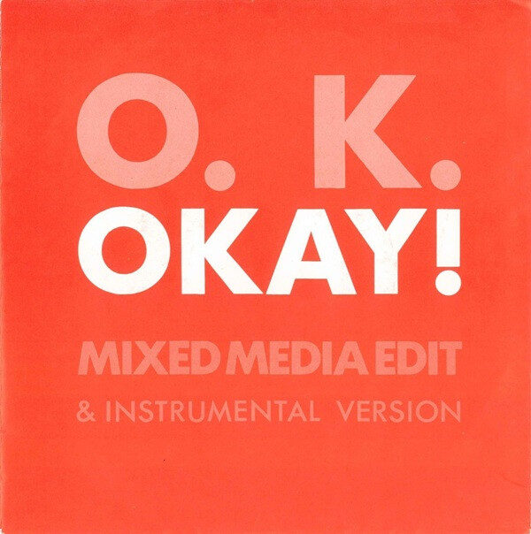 O. K.* – Okay! (Mixed Media Edit) (Single) – Bild 1