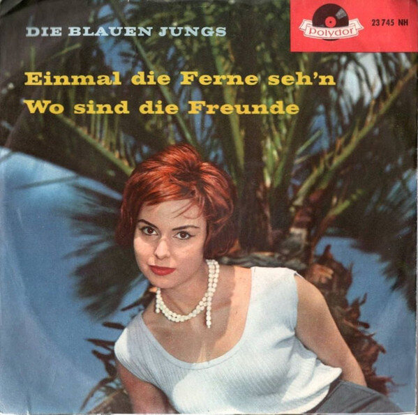 Die Blauen Jungs – Einmal Die Ferne Seh'n / Wo Sind Die Freunde (Single)