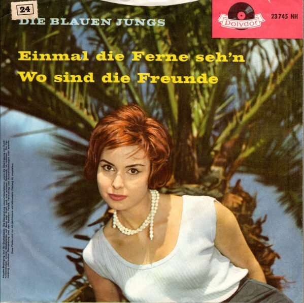 Die Blauen Jungs – Einmal Die Ferne Seh'n / Wo Sind Die Freunde (Single) – Bild 2