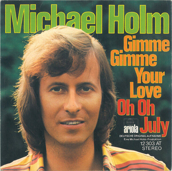 Michael Holm – Gimme Gimme Your Love / Oh Oh July (Single)