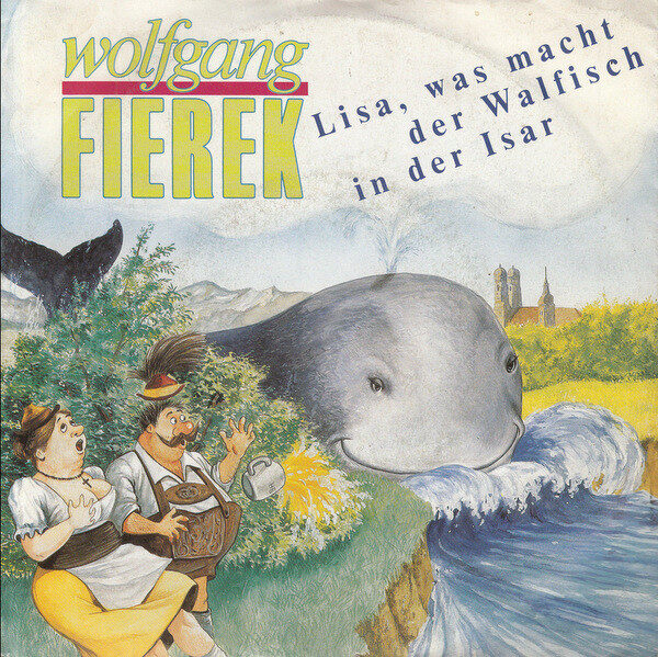 Wolfgang Fierek – Lisa, Was Macht Der Walfisch In Der Isar (Single) – Bild 1