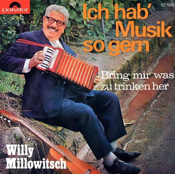 Willy Millowitsch – Ich Hab' Musik So Gern / Bring Mir Was Zu Trinken Her (Single) – Bild 1