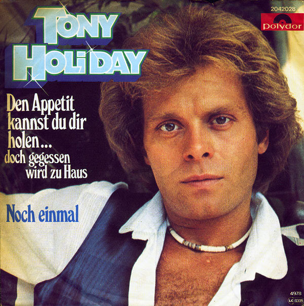 Tony Holiday – Den Appetit Kannst Du Dir Holen... Doch Gegessen Wird Zu Haus (Single)